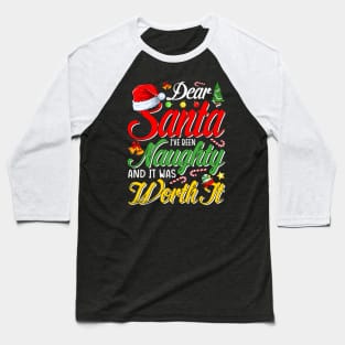 Dear Santa I Was Naughty Worth It Funny Christmas T-Shirt T-Shirt Baseball T-Shirt